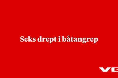 Seks drept i båtangrep