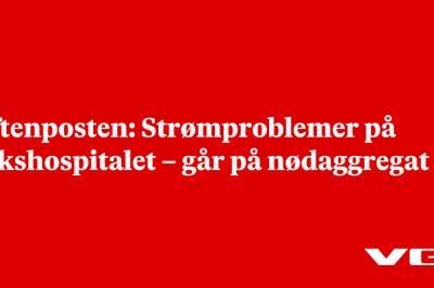Aftenposten: Strømproblemer på Rikshospitalet – går på nødaggregat
