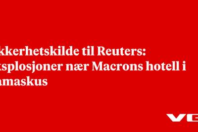 Reuters: Eksplosjoner nær Macrons hotell i Damaskus