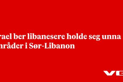 Israel ber libanesere holde seg unna områder i Sør-Libanon