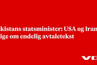 Pakistans statsminister: USA og Iran enige om endelig avtaletekst