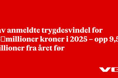 Nav anmeldte trygdesvindel for 86 millioner kroner i 2025 – opp 9,5 millioner fra året før
