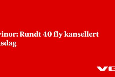 Avinor: Rundt 40 fly kansellert onsdag