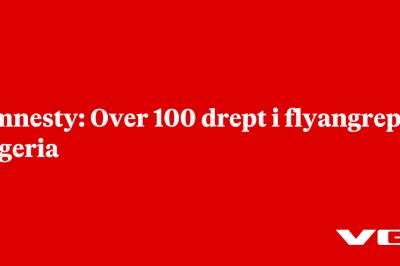 Amnesty: Over 100 drept i flyangrep i Nigeria