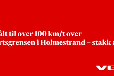 Målt til over 100 km/t over fartsgrensen i Holmestrand – stakk av