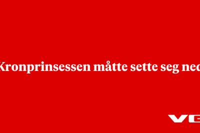 Kronprinsessen måtte sette seg ned