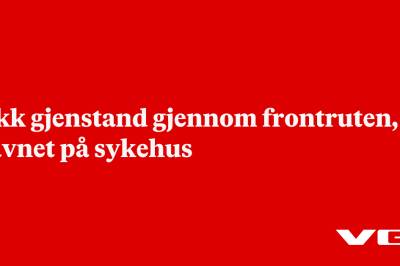 Fikk gjenstand gjennom frontruten, havnet på sykehus