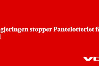 Regjeringen stopper Pantelotteriet før jul