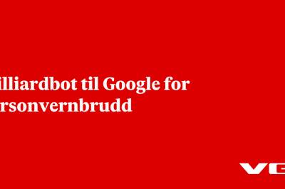 Milliardbot til Google for personvernbrudd