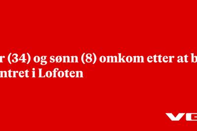 Far (34) og sønn (8) omkom etter at båt kantret i Lofoten
