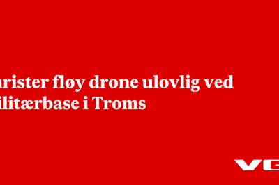 Turister fløy drone ulovlig ved militærbase i Troms