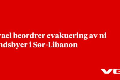 Israel beordrer evakuering av ni landsbyer i Sør-Libanon