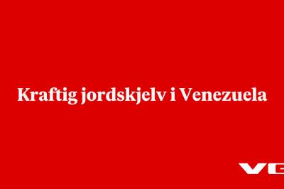 Kraftig jordskjelv i Venezuela