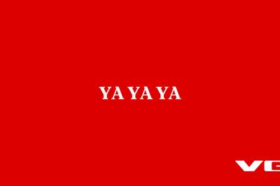 YA YA YA