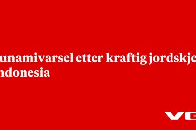 Tsunamivarsel etter kraftig jordskjelv i Indonesia