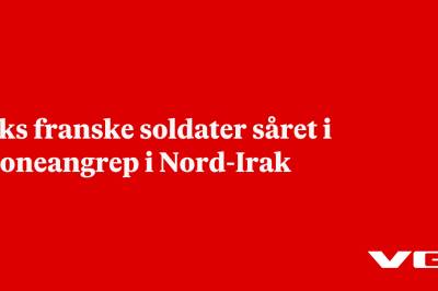 Seks franske soldater såret i droneangrep i Nord-Irak