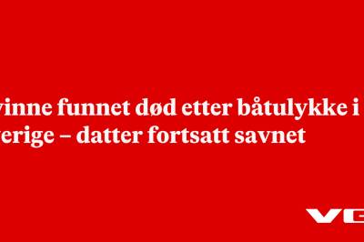 Kvinne funnet død etter båtulykke i Sverige – datter fortsatt savnet