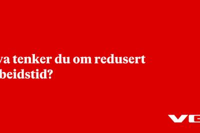 Hva tenker du om redusert arbeidstid?