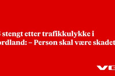 E6 stengt etter trafikkulykke i Nordland: – Person skal være skadet
