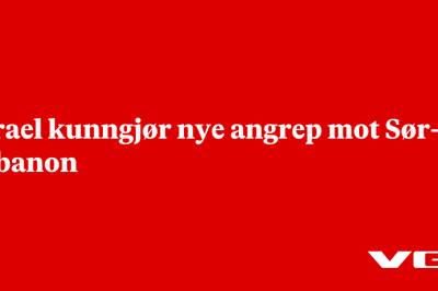 Israel kunngjør nye angrep mot Sør-Libanon