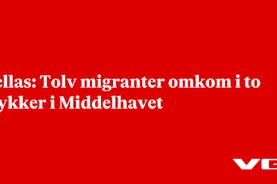 Hellas: Tolv migranter omkom i to ulykker i Middelhavet