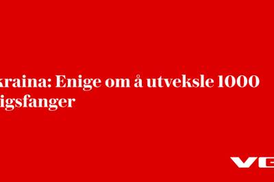 Ukraina: Enige om å utveksle 1000 krigsfanger