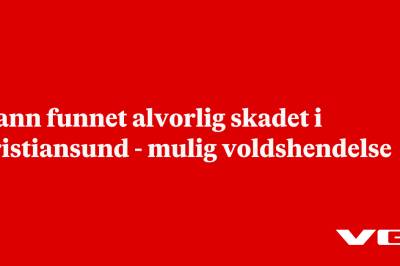 Mann funnet alvorlig skadet i Kristiansund - mulig voldshendelse