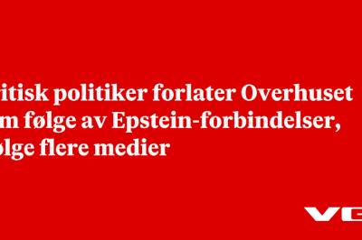 Medier: Britisk politiker forlater Overhuset etter Epstein-avsløringer