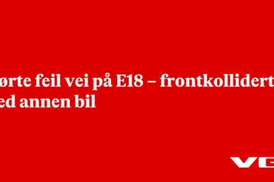 Kjørte feil vei på E18 – frontkolliderte med annen bil