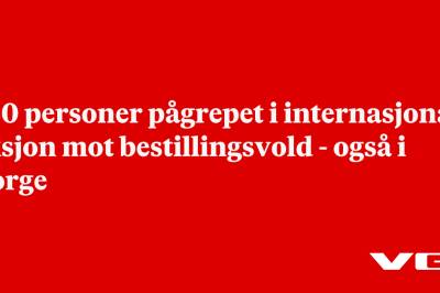 280 personer pågrepet i internasjonal aksjon mot bestillingsvold - også i Norge