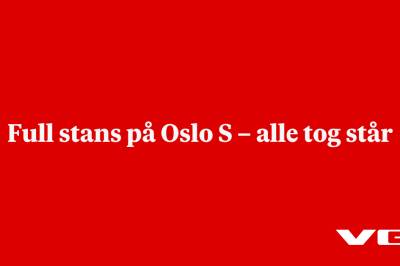 Full stans på Oslo S – alle tog står