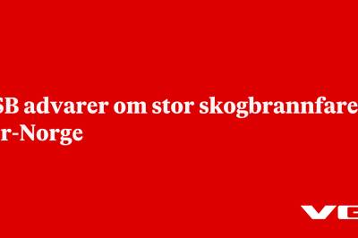 DSB advarer om stor skogbrannfare i Sør-Norge
