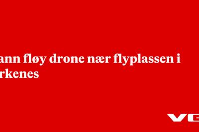 Mann fløy drone nær flyplassen i Kirkenes