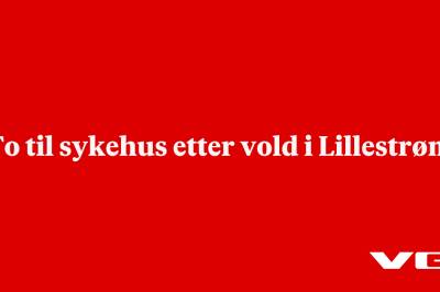 To til sykehus etter vold i Lillestrøm