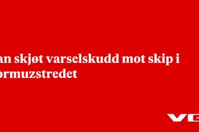Iran skjøt varselskudd mot skip i Hormuzstredet