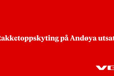 Rakketoppskyting på Andøya utsatt