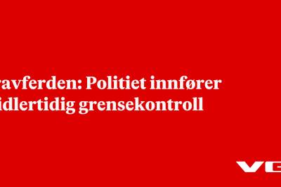 Gravferden: Politiet innfører midlertidig grensekontroll