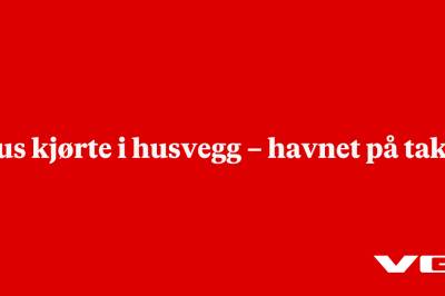 Hus kjørte i husvegg – havnet på taket