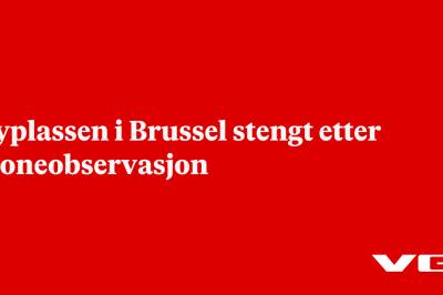 Flyplassen i Brussel stengt etter droneobservasjon