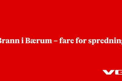 Brann i Bærum – fare for spredning