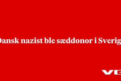 Dansk nazist ble sæddonor i Sverige
