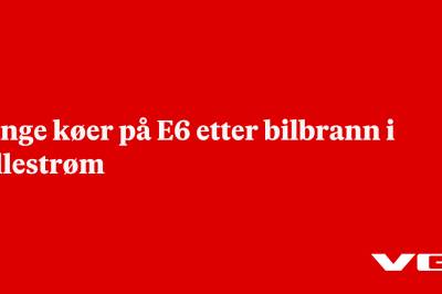 Lange køer på E6 etter bilbrann i Lillestrøm
