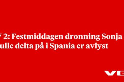 TV 2: Festmiddagen dronning Sonja skulle delta på i Spania er avlyst