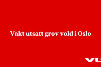 Vakt utsatt grov vold i Oslo