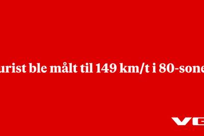 Turist ble målt til 149 km/t i 80-sonen