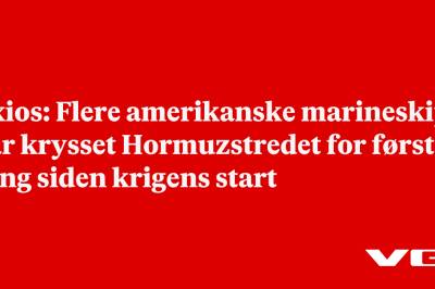 Axios: Flere amerikanske marineskip har krysset Hormuzstredet for første gang siden krigens start