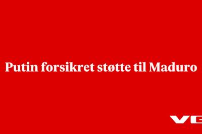 Putin forsikret støtte til Maduro 