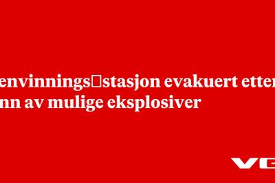 Gjenvinnings­stasjon evakuert etter funn av mulige eksplosiver
