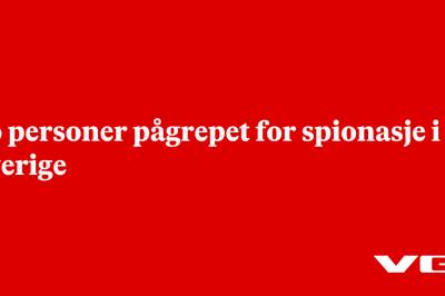 To personer pågrepet for spionasje i Sverige