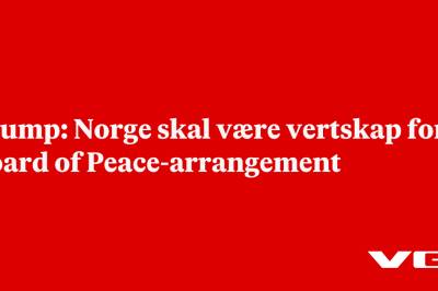 Trump: Norge skal være vertskap for Board of Peace-arrangement